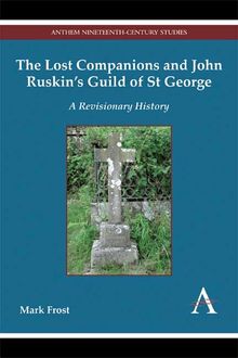 The Lost Companions and John Ruskins Guild of St George