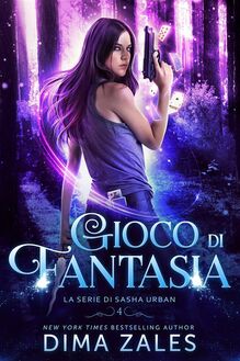Gioco di Fantasia: La serie di Sasha Urban: Libro 4