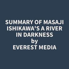 Summary of Masaji Ishikawa s A River in Darkness