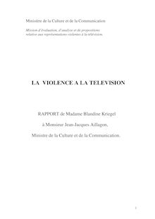 La violence à la télévision : rapport de Mme Blandine Kriegel à M. Jean-Jacques Aillagon ministre de la culture et de la communication