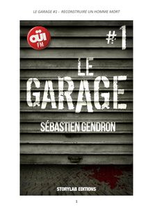 LE GARAGE, épisode 1 / Reconstruire un homme mort (Sébastien Gendron)