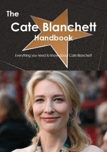 The Cate Blanchett Handbook - Everything you need to know about Cate Blanchett