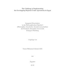 The challenge of implementing the overlapping regional trade agreements in Egypt [Elektronische Ressource] / vorgelegt von Tamer Mohamed Ahmed Afifi