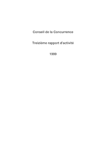 Conseil de la concurrence - Treizième rapport d activité : année 1999