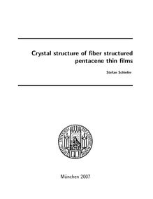 Crystal structure of fiber structured pentacene thin films [Elektronische Ressource] / vorgelegt von Stefan Schiefer