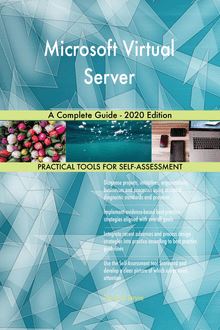 Microsoft Virtual Server A Complete Guide - 2020 Edition