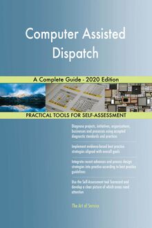 Computer Assisted Dispatch A Complete Guide - 2020 Edition
