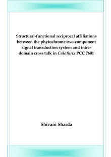 Structural-functional reciprocal affiliations between the phytochrome two-component signal transduction system and intra-domain cross talk in Calothrix PCC 7601 [Elektronische Ressource] / Shivani Sharda