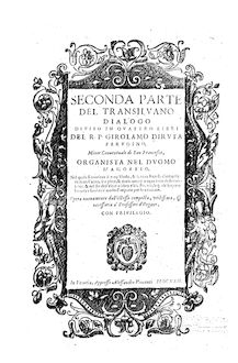 Partition , partie II (en four volumes), Il Transilvano, Dialogo sopra il vero modo di sonar organi, et istrumenti da penna […].