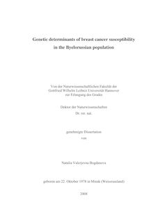 Genetic determinants of breast cancer susceptibility in the Byelorussian population [Elektronische Ressource] / von Natalia Valerjevna Bogdanova