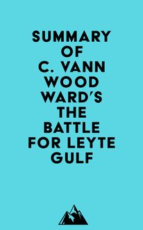 Summary of C. Vann Woodward s The Battle for Leyte Gulf