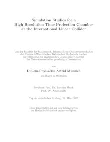 Simulation studies for a high resolution time projection chamber at the international linear collider [Elektronische Ressource] / von Astrid Münnich