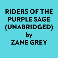 Riders Of The Purple Sage (Unabridged)