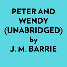 Peter And Wendy (Unabridged)