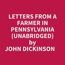 Letters From A Farmer In Pennsylvania (Unabridged)