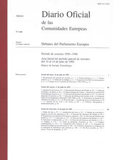 Diario Oficial de las Comunidades Europeas Debates del Parlamento Europeo Período de sesiones 1995â€”1996. Acta literal del período parcial de sesiones del 10 al 14 de julio de 1995