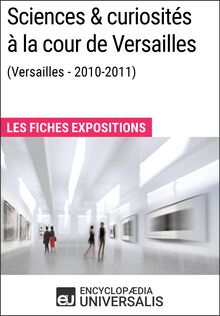 Sciences & curiosités à la cour de Versailles (2010-2011)