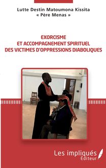 Exorcisme et accompagnement spirituel des victimes d oppressions diabloiques