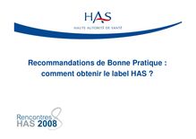 Rencontres HAS 2008 - Recommandation de Bonne Pratique (RBP) labellisée HAS  comment l obtenir