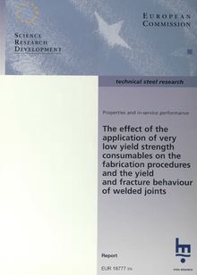The effect of the application of very low yield strength consumables on the fabrication procedures and the yield and fracture behaviour of welded joints