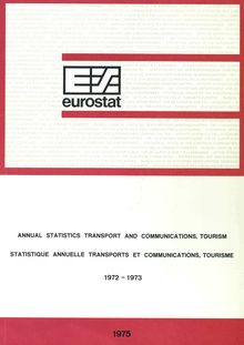 ANNUAL STATISTICS TRANSPORT AND COMMUNICATIONS, TOURISM. 1972-1973