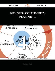 Business Continuity Planning 48 Success Secrets - 48 Most Asked Questions On Business Continuity Planning - What You Need To Know