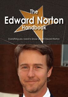 The Edward Norton Handbook - Everything you need to know about Edward Norton