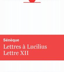 Lettres à Lucilius Lettre XII
