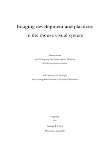 Imaging development and plasticity in the mouse visual system [Elektronische Ressource] / vorgelegt von Sonja Hofer