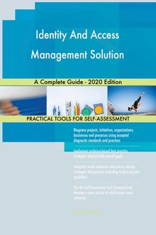 Identity And Access Management Solution A Complete Guide - 2020 Edition