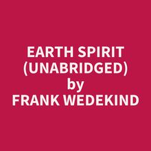 Earth Spirit (Unabridged)