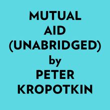 Mutual Aid (Unabridged)