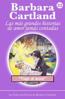22. Viaje al Amor - La Colección Eterna de Barbara Cartland