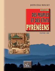 Histoire des Peuples et des Etats pyrénéens (Tome 3)