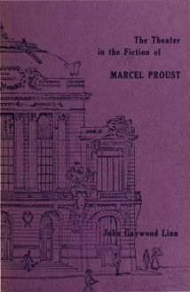The Theater in the Fiction of MARCEL PROUST ïaywood Linn