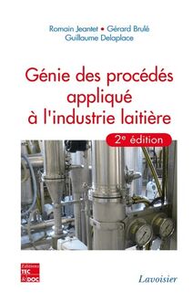 Génie des procédés appliqué à l industrie laitière, 2e éd.