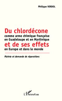 Du chlordécone comme arme chimique française en Guadeloupe et en Martinique et de ses effets en Europe et dans le monde
