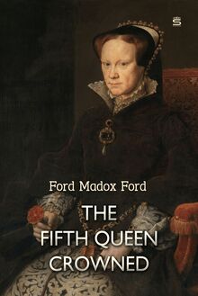 The Fifth Queen Crowned: A Romance