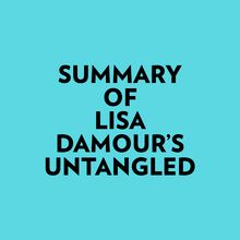 Summary of Lisa Damour s Untangled