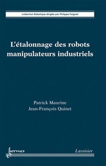 L étalonnage des robots manipulateurs industriels