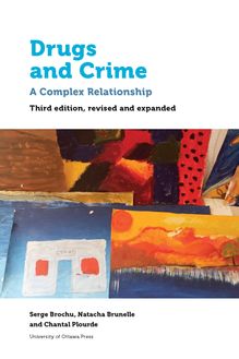 Drugs and Crime : A Complex Relationship. Third revised and expanded edition