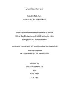 Molecular mechanisms of parenchymal injury and the role of duct obstruction and ductal hypertension in the pathogenesis of chronic pancreatitis [Elektronische Ressource] / vorgelegt von Umeshkumar Bhanot
