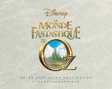 Le monde fantastique d Oz, un film de Sam Raimi - Dossier de presse