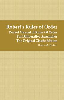 Robert s Rules of Order - Pocket Manual of Rules Of Order For Deliberative Assemblies - The Original Classic Edition