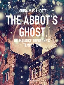 The Abbot s Ghost, or Maurice Treherne s Temptation 