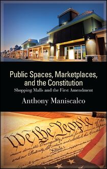 Public Spaces, Marketplaces, and the Constitution