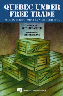 Quebec under Free Trade : Making Public Policy in North America