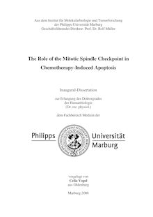 The role of the mitotic spindle checkpoint in chemotherapy-induced apoptosis [Elektronische Ressource] / vorgelegt von Celia Vogel
