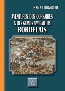 Aventures des Corsaires et des grands Navigateurs bordelais