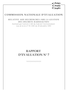 Rapport d évaluation n° 7 : Commission nationale d évaluation relative aux recherches sur la gestion des déchets radioactifs